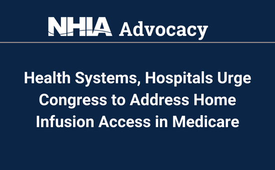  Health Systems, Hospitals Urge Congress to Address Home Infusion Access in Medicare