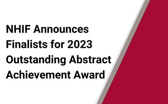  NHIF Announces Finalists for 2023 Outstanding Abstract Achievement Award